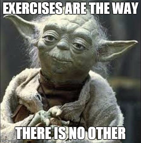 Exercises are the way